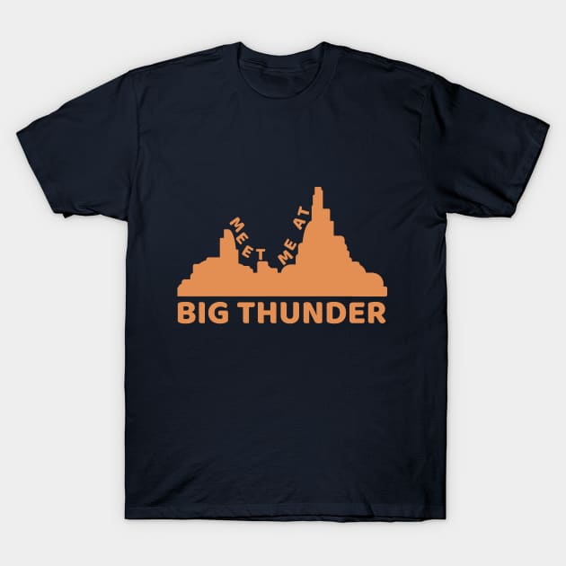 Meet Me At Big Thunder T-Shirt by duchessofdisneyland
